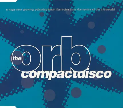 The Orb - A Huge Ever Growing Pulsating Brain That Rules From The Centre Of The Ultraworld