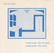 The Orchids - Underneath The Window, Underneath The Sink