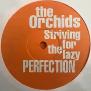 LP - The Orchids - Striving For The Lazy Perfection