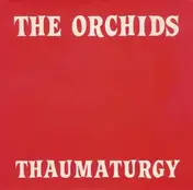 The Orchids - Thaumaturgy