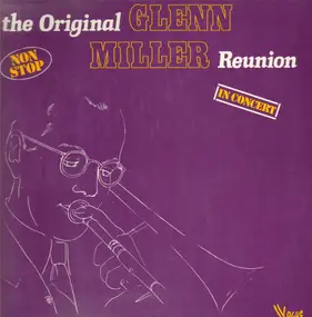 Glenn Miller - The Original Reunion Of The Glenn Miller Band