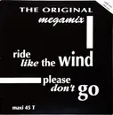 12inch Vinyl Single - The Original - Megamix - Ride Like The Wind / Please Don't Go (Radio Mix - Club Mix)