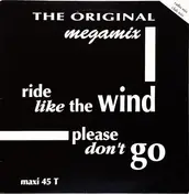 The Original - Megamix - Ride Like The Wind / Please Don't Go (Radio Mix - Club Mix)