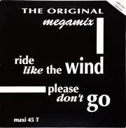 The Original - Megamix - Ride Like The Wind / Please Don't Go (Radio Mix - Club Mix)