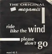The Original - Megamix - Ride Like The Wind / Please Don't Go