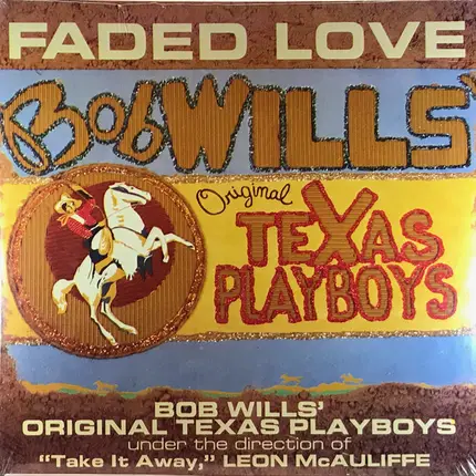 The Original Texas Playboys Under The Direction Of Leon McAuliffe - Faded Love