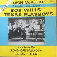 The Original Texas Playboys Under The Direction Of Leon McAuliffe - Live From The Longhorn Ballroom, Dallas, Texas In The 1970's Volume One