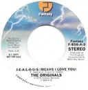 7inch Vinyl Single - The Originals - J-E-A-L-O-U-S (Means I Love You)