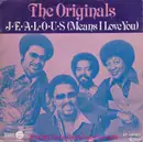 7inch Vinyl Single - The Originals - J-E-A-L-O-U-S (Means I Love You)