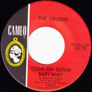 The Orlons - Come On Down Baby Baby