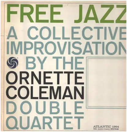 The Ornette Coleman Double Quartet - Free Jazz - A Collective Improvisation By