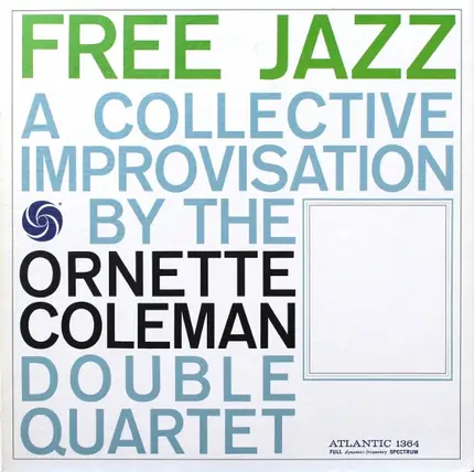 The Ornette Coleman Double Quartet - Free Jazz  (A Collective Improvisation)