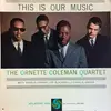 LP - The Ornette Coleman Quartet - This Is Our Music - Mono