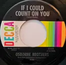 7inch Vinyl Single - The Osborne Brothers - If I Could Count On You / Cut The Cornbread, Mama