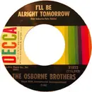 7inch Vinyl Single - The Osborne Brothers - Lonesome Day / I'll Be Alright Tomorrow
