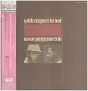 The Oscar Peterson Trio , Oscar Peterson and His Orchestra - With Respect To Nat