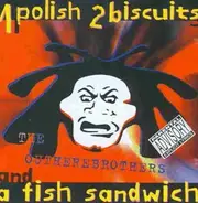 the Outhere Brothers - 1 polish 2 biscuits and a fish sandwitch