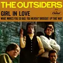 7inch Vinyl Single - The Outsiders - Girl In Love / What Makes You So Bad, You Weren't Brought Up That Way