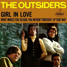 The Outsiders - Girl In Love / What Makes You So Bad, You Weren't Brought Up That Way