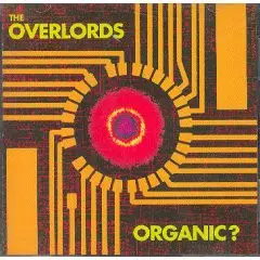 the Overlords - Organic?