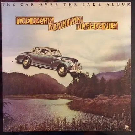 The Ozark Mountain Daredevils - The Car Over the Lake Album