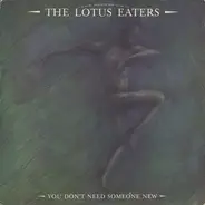 The Lotus Eaters - You Don't Need Someone New