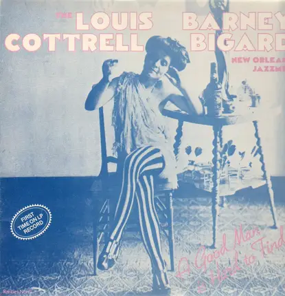The Louis Cottrell/Barney Bigard New Orleans Jazzmen - A Good Man Is Hard To Find