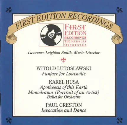 Lutoslawski / Husa / Creston - Fanfare For Louisville / Apotheosis Of This Earth / Monodrama / Invocation And Dance