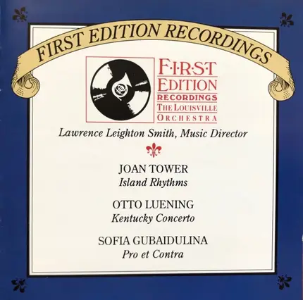 The Louisville Orchestra , Lawrence Leighton-Smith - Joan Tower / Otto Luening / Sofia Gubaidulina - Island Rhythms / Kentucky Concerto / Pro Et Contra