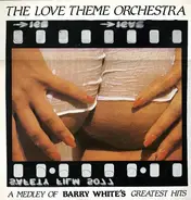 The Love Theme Orchestra - A Medley Of Barry White's Greatest Hits