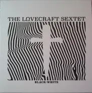 The Lovecraft Sextet - Black†​White