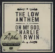 The Low Anthem - Oh My God, Charlie Darwin