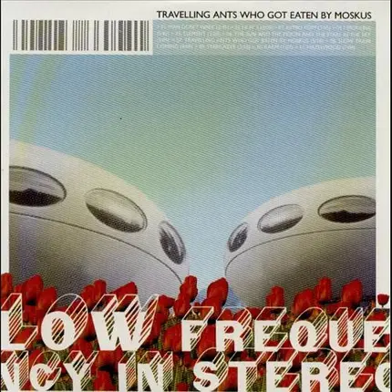 The Low Frequency In Stereo - Travelling Ants Who Got Eaten by Moskus