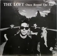 The Loft - 1982-1985 Once Round The Fair