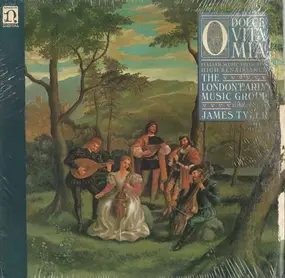 The London Early Music Group - O Dolce Vita Mia (Italian Music From The High Renaissance)