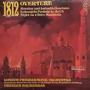 The London Philharmonic Orchestra , Band Of The Welsh Guards / The Kings Troop Royal Horse Artiller - 1812 Overture / Russlan And Ludmila Overture / Lohengrin Prelude To Act 3 / Night On A Bare Mountain