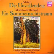 Schubert / Mendelssohn-Bartholdy - Die Unvollendete / Ein Sommernachtstraum