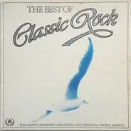 The London Symphony Orchestra And The Royal Choral Society - The Best Of Classic Rock