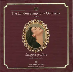 The London Symphony Orchestra - Images Of Love (Victoria's Secret Classics By Request Volume 4)