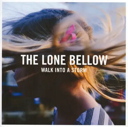 The Lone Bellow - Walk Into A Storm