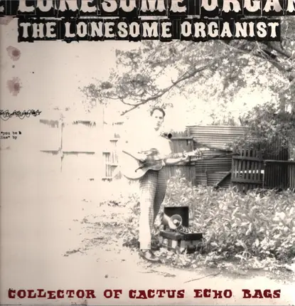The Lonesome Organist - Collector of Cactus Echo Bags