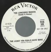 The Lonesome Rhodes - The Least You Could Have Done
