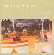 The Long Winters - The Worst You Can Do Is Harm