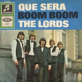 The Lords - Que Sera / Boom Boom