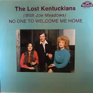 The Lost Kentuckians With Ralph "Joe" Meadows - No One To Welcome Me Home