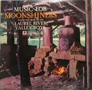 LP - The Laurel River Valley Boys - Music For Moonshiners - Mono
