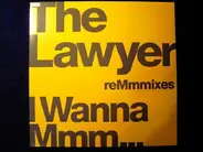 The Lawyer - I Wanna Mmm... reMmmixes