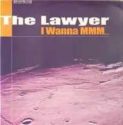 12inch Vinyl Single - The Lawyer - I Wanna Mmm...