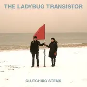 CD - The Ladybug Transistor - Clutching Stems