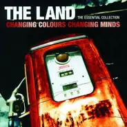 The Land - The Essential Collection Changing Colours Changing Minds